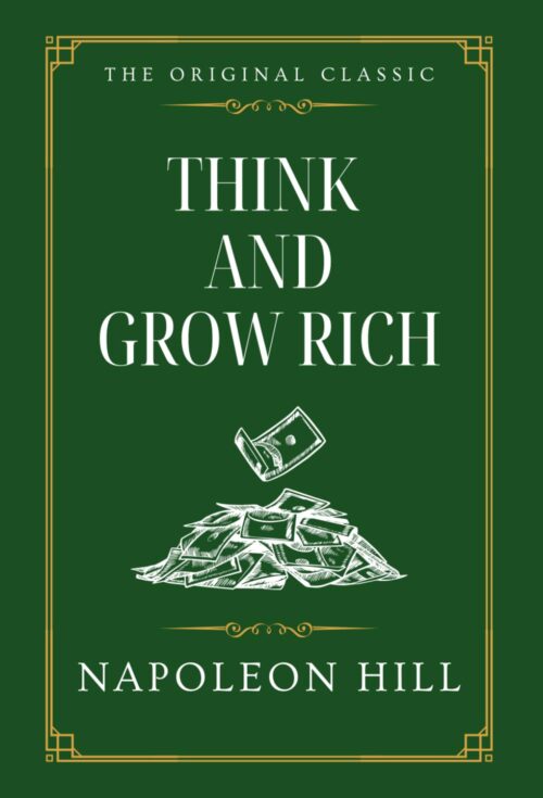 Think and Grow Rich: The Original Classic