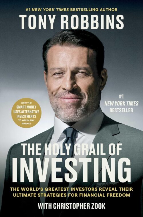 The Holy Grail of Investing: The World’s Greatest Investors Reveal Their Ultimate Strategies for Financial Freedom (Tony Robbins Financial Freedom Series)